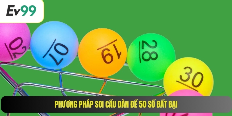 Phương pháp soi cầu dàn đề 50 số bất bại