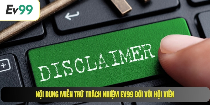 Nội dung miễn trừ trách nhiệm EV99 đối với hội viên